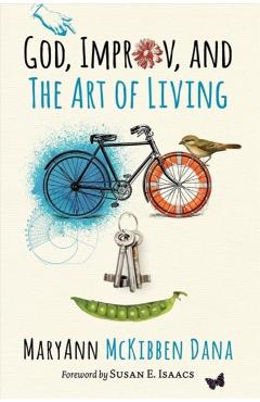 Coperta cărții 'God, Improv, and the Art of Living - Maryann Mckibben Dana'