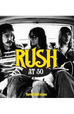 Rush at 50 - Daniel Bukszpan