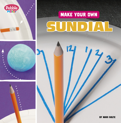 Make Your Own Sundial - Mari Bolte