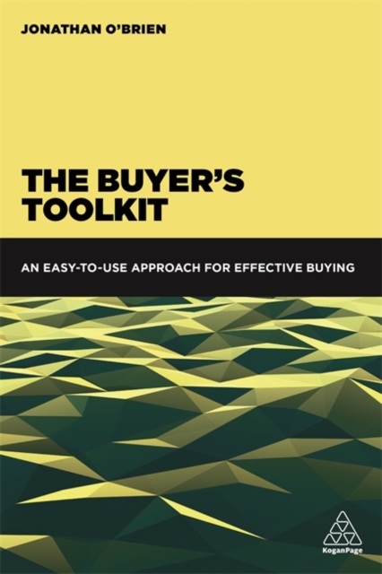 The Buyer's Toolkit: An Easy-To-Use Approach for Effective Buying - Jonathan O'brien