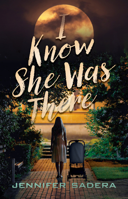 I Know She Was There - Jennifer Sadera