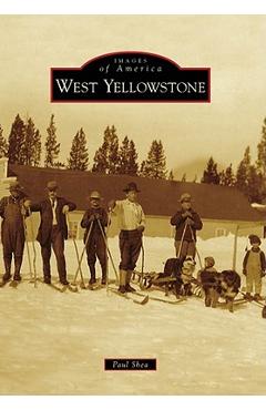 Coperta cărții 'West Yellowstone - Paul Shea'