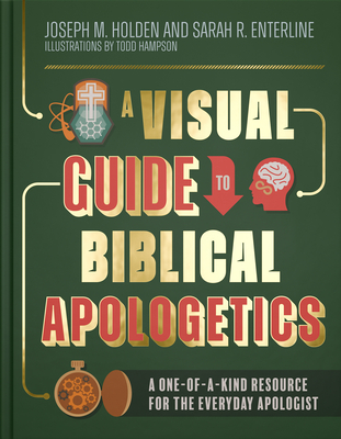 A Visual Guide to Biblical Apologetics: A One-Of-A-Kind Resource for the Everyday Apologist - Joseph M. Holden