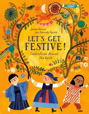 Let's Get Festive!: Celebrations Around the World - Joanna Konczak