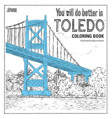 You Will Do Better In Toledo Coloring Book - Maura Amato