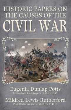 Coperta cărții 'Historic Papers on the Causes of the Civil War - Mildred Lewis Rutherford'