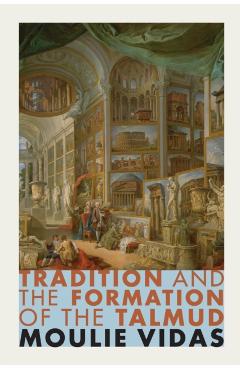 Poza produsului Tradition and the Formation of the Talmud - Moulie Vidas