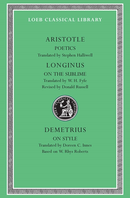 Poetics. Longinus: On the Sublime. Demetrius: On Style - Aristotle