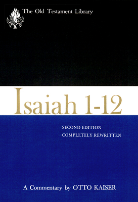 Isaiah 1-12, Second Edition (1983): A Commentary - Otto Kaiser