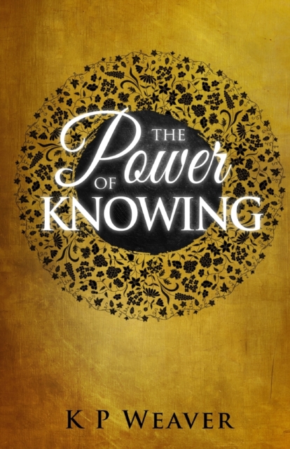 The Power of Knowing - K. P. Weaver