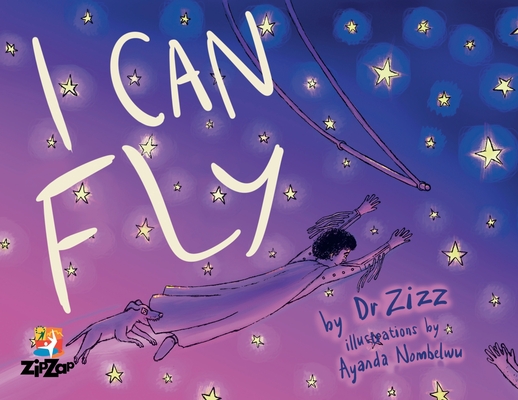 I Can Fly: The Inspiring Story of the Zip Zap Children's Circus - Zizz