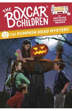 The Pumpkin Head Mystery: A Halloween Holiday Special - Gertrude Chandler Warner