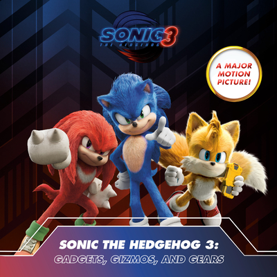 Sonic the Hedgehog 3: Gadgets, Gizmos, and Gears - Brandon T. Snider