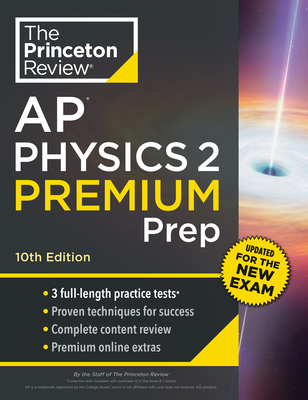 Princeton Review AP Physics 2 Premium Prep, 10th Edition: 3 Practice Tests + Complete Content Review + Strategies & Techniques - The Princeton Review