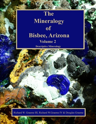 The Mineralogy of Bisbee, Arizona: Volume 2 - Douglas L. Graeme