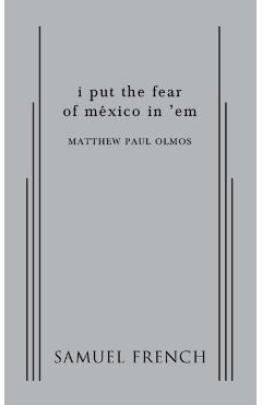 Coperta cărții 'I Put the Fear of Mexico in 'em - Matthew Paul Olmos'