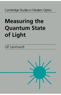 Coperta cărții 'Measuring the Quantum State of Light - Ulf Leonhardt'