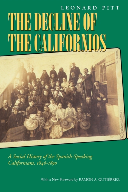 Decline of the Californios: A Social History of the Spanish-Speaking Californians, 1846-1890 - Leonard Pitt