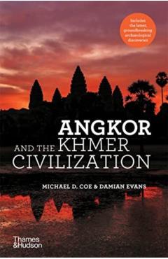 Angkor and the Khmer Civilization - Michael D. Coe
