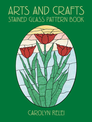 Arts and Crafts Stained Glass Pattern Book - Carolyn Relei
