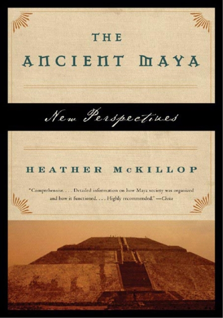 The Ancient Maya: New Perspectives - Heather Mckillop