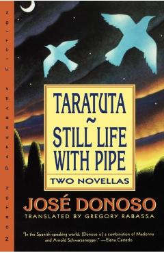 Coperta cărții 'Taratuta and Still Life with Pipe: Two Novellas - Jose Donoso'