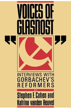 Coperta cărții 'Voices of Glasnost: Interviews with Gorbachev's Reformers - Stephen F. Cohen'