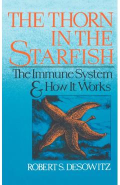 Poza produsului Thorn in the Starfish: The Immune System and How It Works - Robert S. Desowitz