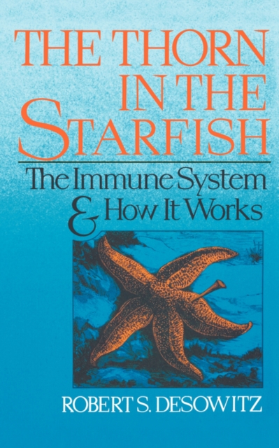 Thorn in the Starfish: The Immune System and How It Works - Robert S. Desowitz