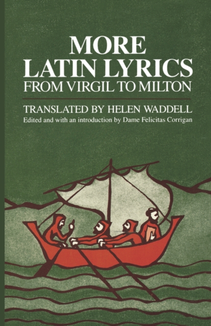 More Latin Lyrics, from Virgil to Milton - Dame Felicitas Corrigan