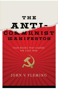 Coperta cărții 'Anti-Communist Manifestos: Four Books That Shaped the Cold War - John V. Fleming'
