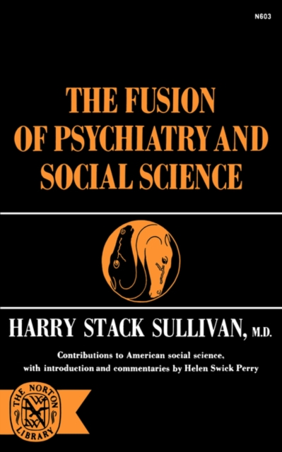 The Fusion of Psychiatry and Social Science - Harry Stack Sullivan
