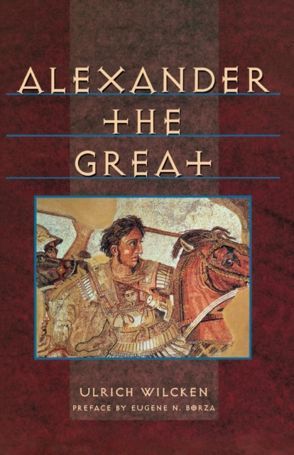 Alexander the Great - Ulrich Wilcken