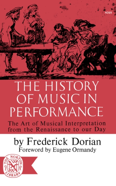 The History of Music in Performance: The Art of Musical Interpretation from the Renaissance to Our Day - Dorian