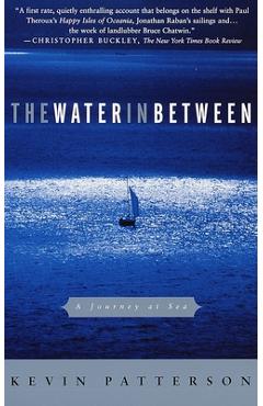 Coperta cărții 'The Water in Between: A Journey at Sea - Kevin Patterson'