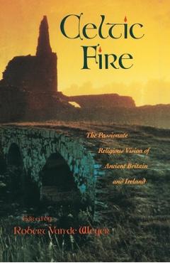 Coperta cărții 'Celtic Fire: The Passionate Religious Vision of Ancient Britain and Ireland - Robert Van De Weyer'