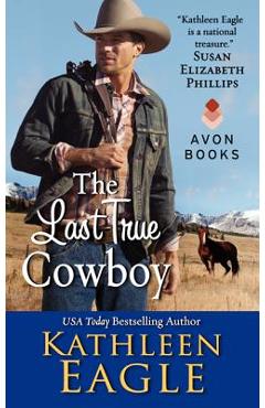 Coperta cărții 'The Last True Cowboy - Kathleen Eagle'