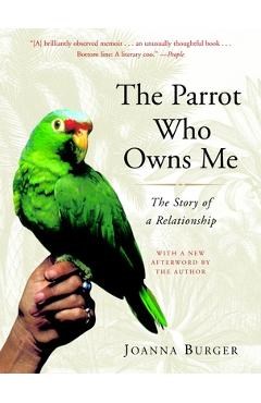 Coperta cărții 'The Parrot Who Owns Me: The Story of a Relationship - Joanna Burger'