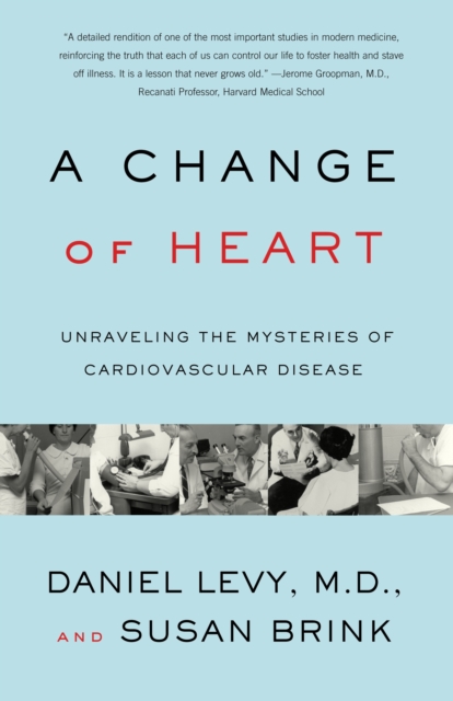 Change of Heart: Unraveling the Mysteries of Cardiovascular Disease - Daniel Levy