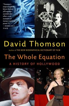 Coperta cărții 'The Whole Equation: A History of Hollywood - David Thomson'