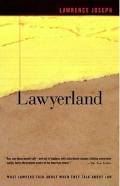 Coperta cărții 'Lawyerland: An Unguarded, Street-Level Look at Law & Lawyers Today - Lawrence Joseph'