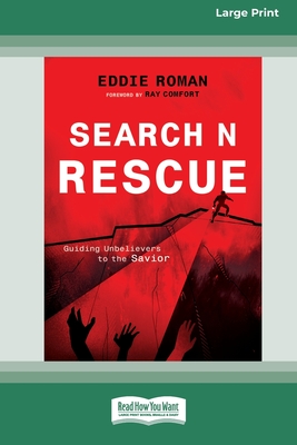 Search N Rescue: Guiding unbelievers to the Savior. (16pt Large Print Edition) - Eddie Roman