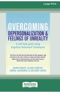 Coperta cărții 'Overcoming Depersonalization and Feelings of Unreality (16pt Large Print Edition) - Dawn Baker'