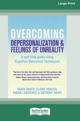 Coperta cărții 'Overcoming Depersonalization and Feelings of Unreality (16pt Large Print Edition) - Dawn Baker'