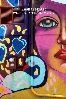 Kosharek Art: Whimsical Art for the Masses - Jennifer Kosharek