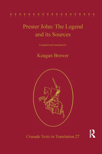 Prester John: The Legend and its Sources - Keagan Brewer