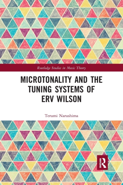 Microtonality and the Tuning Systems of Erv Wilson - Terumi Narushima