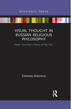 Coperta cărții 'Visual Thought in Russian Religious Philosophy: Pavel Florensky's Theory of the Icon - Clemena Antonova'