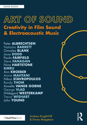 Art of Sound: Creativity in Film Sound and Electroacoustic Music - Andrew Knight-hill