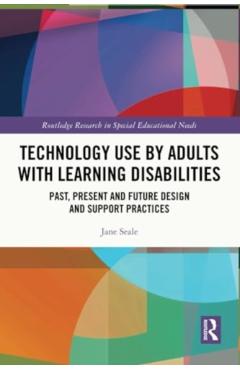 Coperta cărții 'Technology Use by Adults with Learning Disabilities: Past, Present and Future Design and Support Practices - Jane Seale'